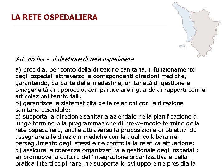 LA RETE OSPEDALIERA Art. 68 bis - Il direttore di rete ospedaliera a) presidia,