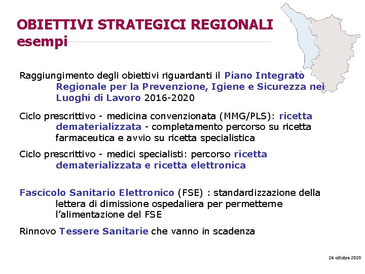 OBIETTIVI STRATEGICI REGIONALI esempi Raggiungimento degli obiettivi riguardanti il Piano Integrato Regionale per la