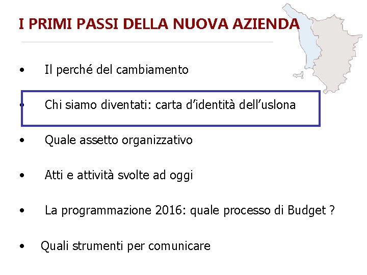 I PRIMI PASSI DELLA NUOVA AZIENDA • Il perché del cambiamento • Chi siamo