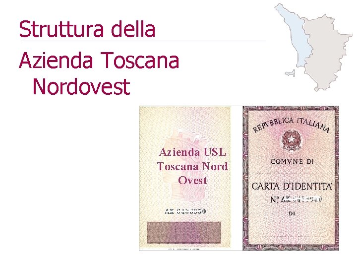 Struttura della Azienda Toscana Nordovest Azienda USL Toscana Nord Ovest 