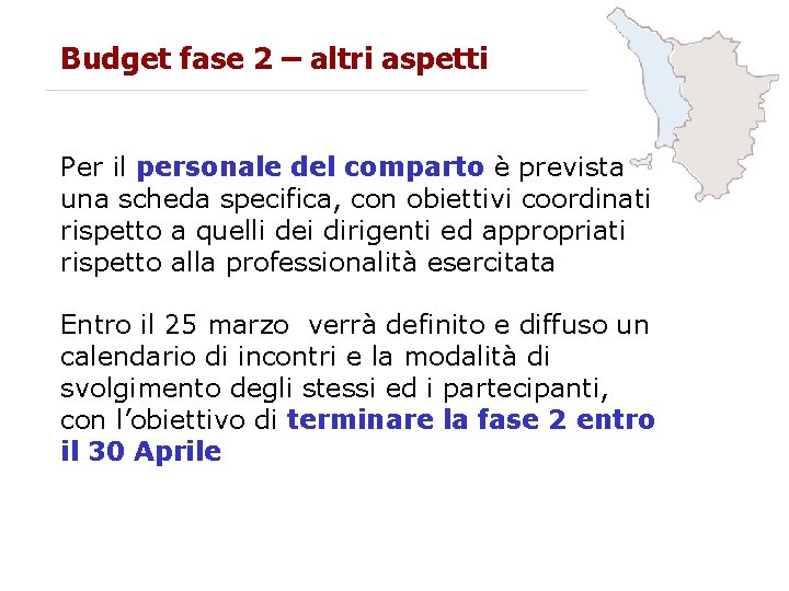 Budget fase 2 – altri aspetti Per il personale del comparto è prevista una