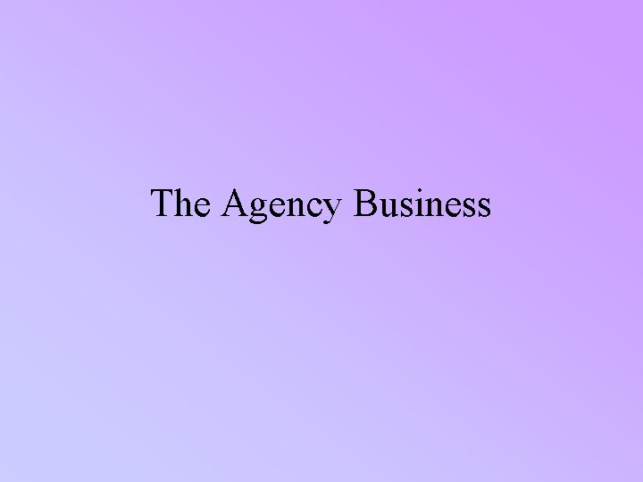The Agency Business 