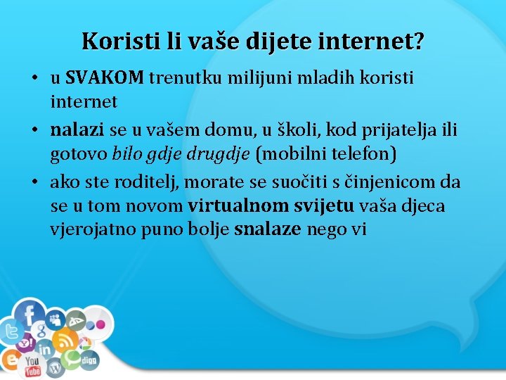 Koristi li vaše dijete internet? • u SVAKOM trenutku milijuni mladih koristi internet •