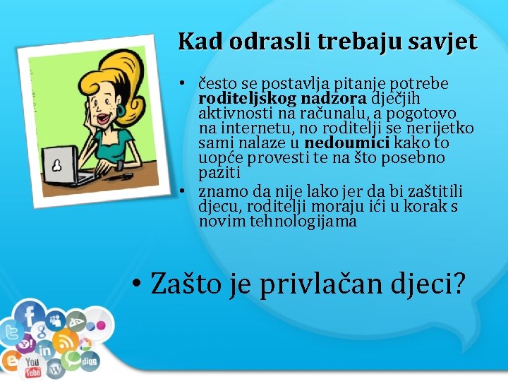 Kad odrasli trebaju savjet • često se postavlja pitanje potrebe roditeljskog nadzora dječjih aktivnosti