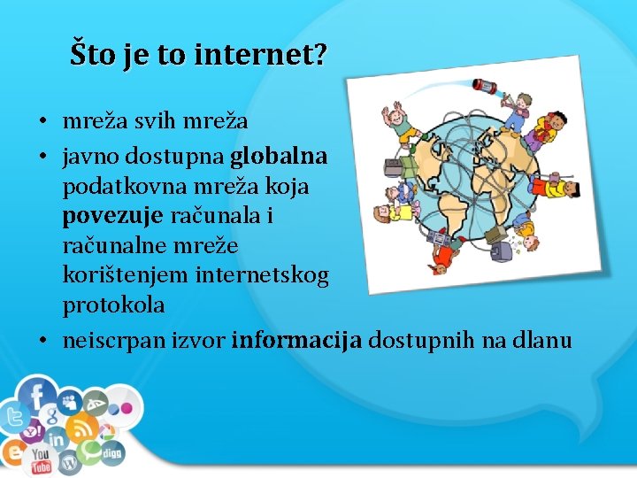 Što je to internet? • mreža svih mreža • javno dostupna globalna podatkovna mreža