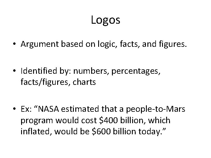 Logos • Argument based on logic, facts, and figures. • Identified by: numbers, percentages,