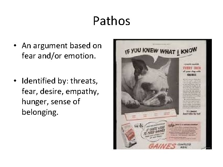 Pathos • An argument based on fear and/or emotion. • Identified by: threats, fear,