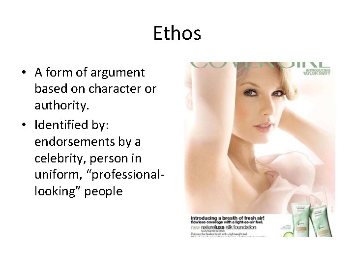 Ethos • A form of argument based on character or authority. • Identified by:
