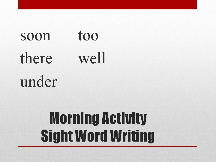 soon there under too well Morning Activity Sight Word Writing 