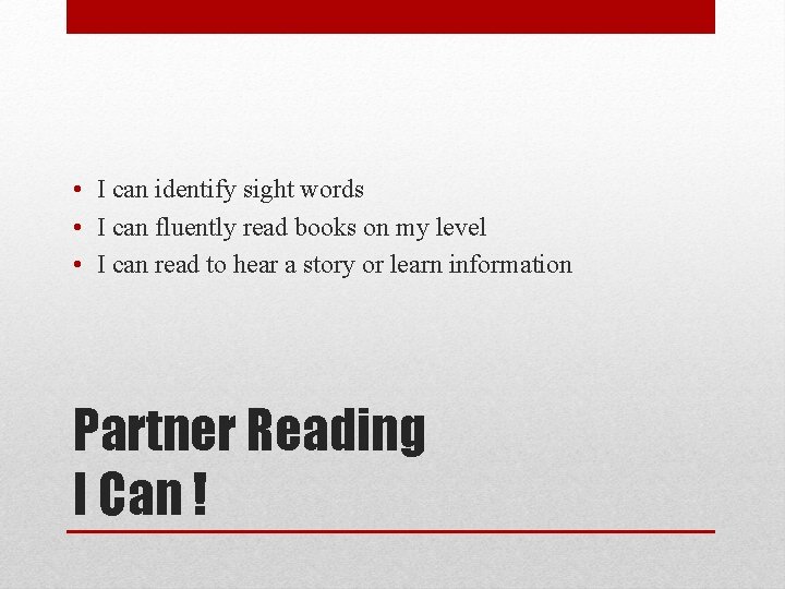  • I can identify sight words • I can fluently read books on
