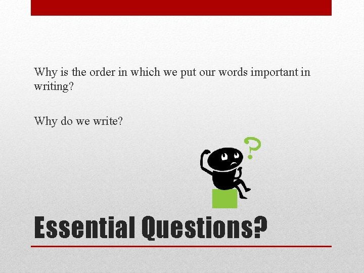 Why is the order in which we put our words important in writing? Why
