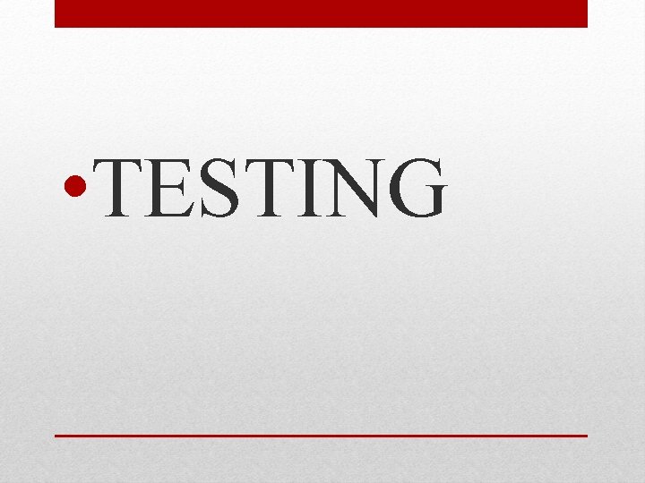  • TESTING 