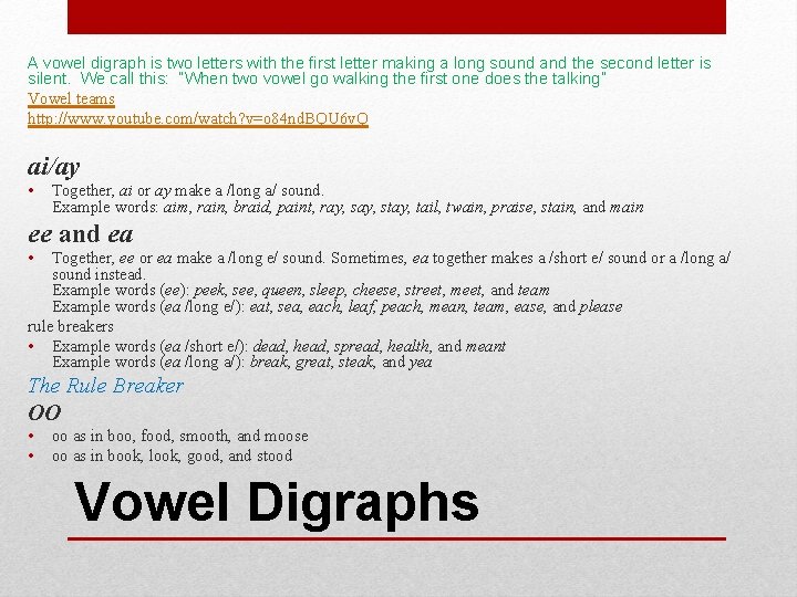 A vowel digraph is two letters with the first letter making a long sound