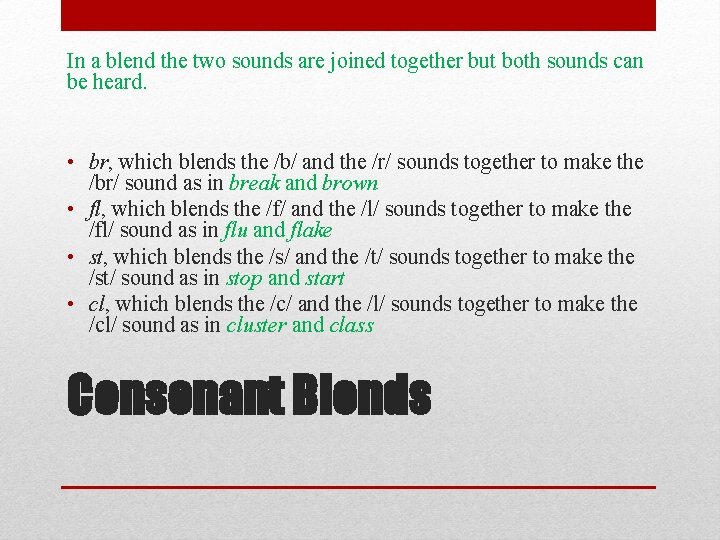 In a blend the two sounds are joined together but both sounds can be