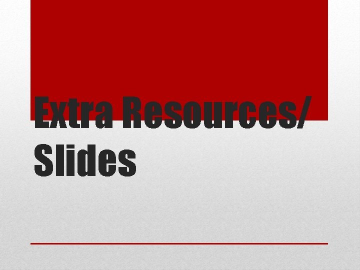 Extra Resources/ Slides 