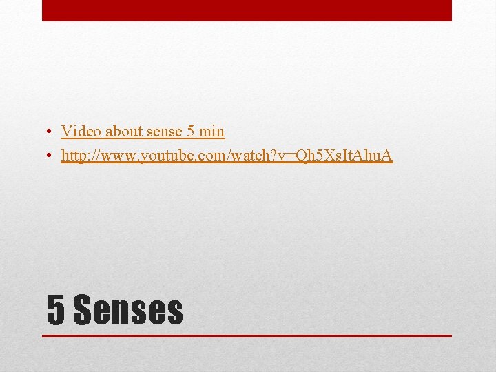  • Video about sense 5 min • http: //www. youtube. com/watch? v=Qh 5