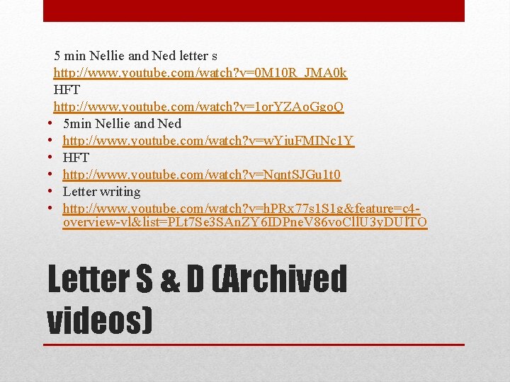 5 min Nellie and Ned letter s http: //www. youtube. com/watch? v=0 M 10