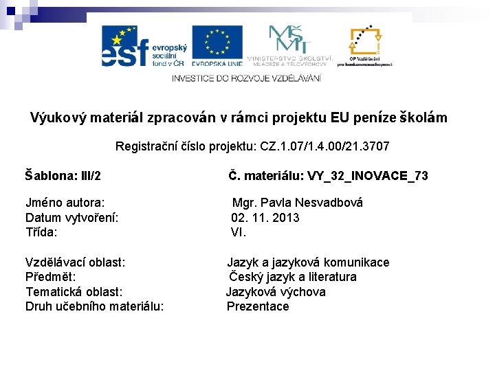 Výukový materiál zpracován v rámci projektu EU peníze školám Registrační číslo projektu: CZ. 1.