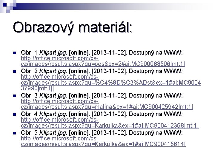 Obrazový materiál: n n n Obr. 1 Klipart jpg. [online]. [2013 -11 -02]. Dostupný