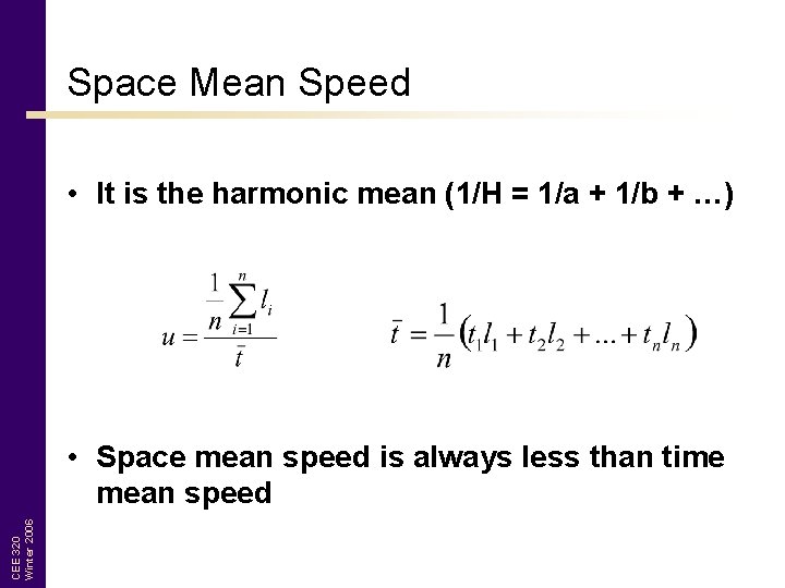 Space Mean Speed • It is the harmonic mean (1/H = 1/a + 1/b