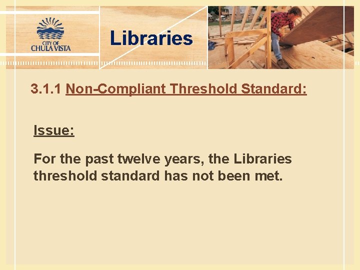 Libraries 3. 1. 1 Non-Compliant Threshold Standard: Issue: For the past twelve years, the