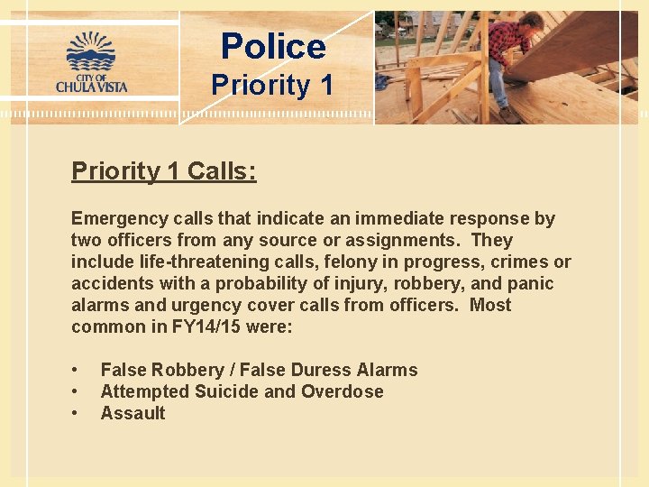 Police Priority 1 Calls: Emergency calls that indicate an immediate response by two officers
