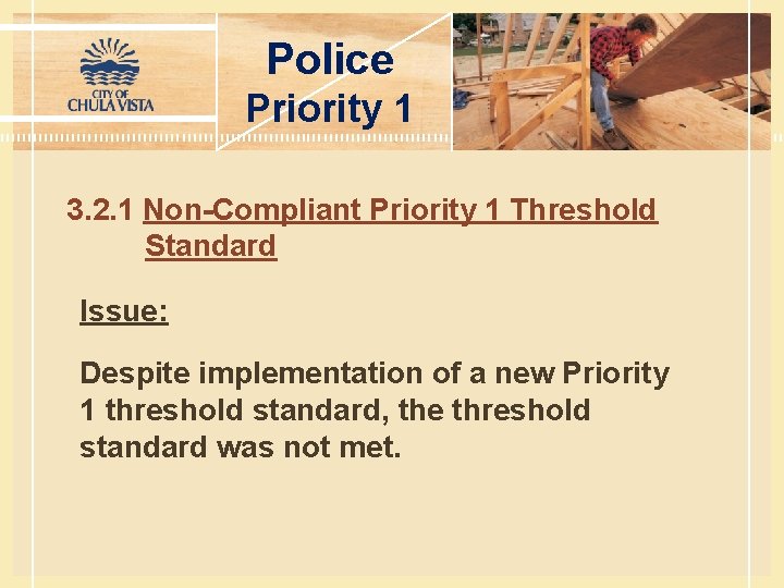 Police Priority 1 3. 2. 1 Non-Compliant Priority 1 Threshold Standard Issue: Despite implementation