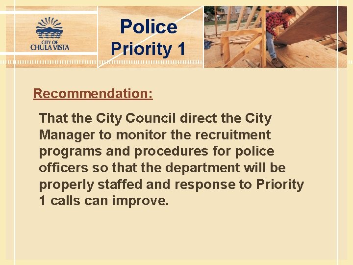 Police Priority 1 Recommendation: That the City Council direct the City Manager to monitor