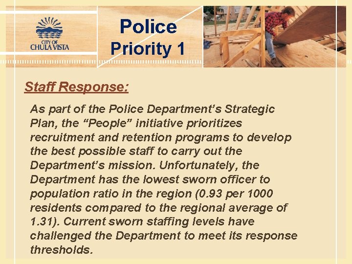 Police Priority 1 Staff Response: As part of the Police Department’s Strategic Plan, the