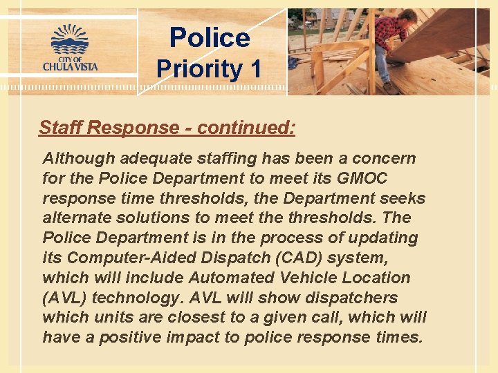 Police Priority 1 Staff Response - continued: Although adequate staffing has been a concern