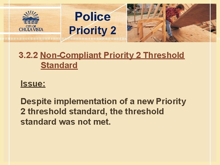 Police Priority 2 3. 2. 2 Non-Compliant Priority 2 Threshold Standard Issue: Despite implementation