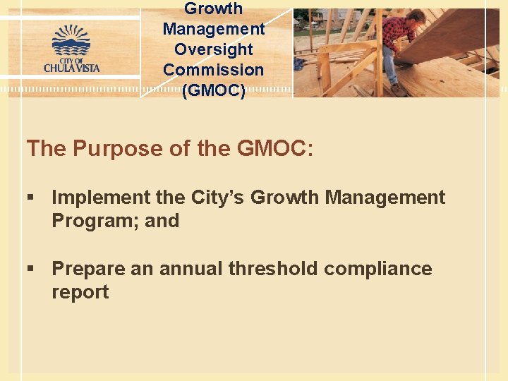 Growth Management Oversight Commission (GMOC) The Purpose of the GMOC: § Implement the City’s