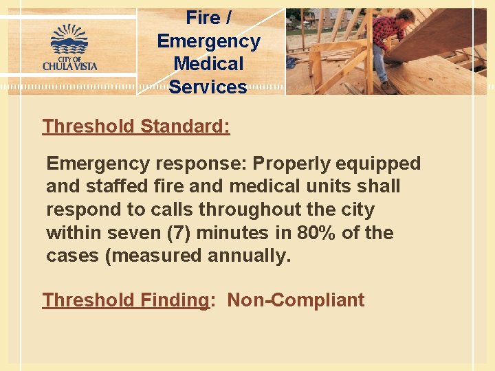 Fire / Emergency Medical Services Threshold Standard: Emergency response: Properly equipped and staffed fire