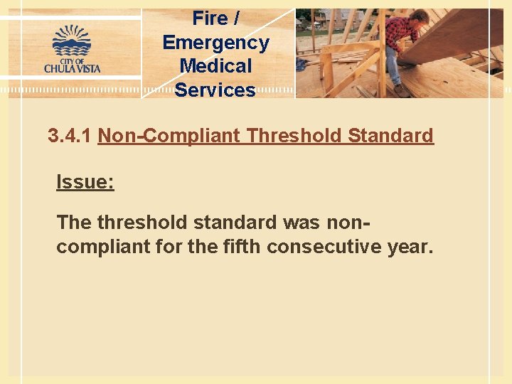 Fire / Emergency Medical Services 3. 4. 1 Non-Compliant Threshold Standard Issue: The threshold