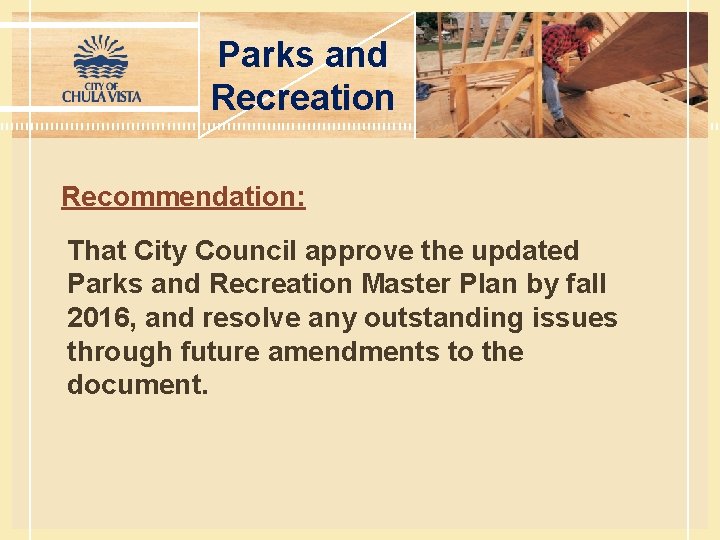 Parks and Recreation Recommendation: That City Council approve the updated Parks and Recreation Master