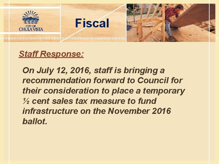 Fiscal Staff Response: On July 12, 2016, staff is bringing a recommendation forward to