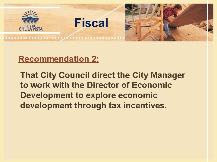 Fiscal Recommendation 2: That City Council direct the City Manager to work with the