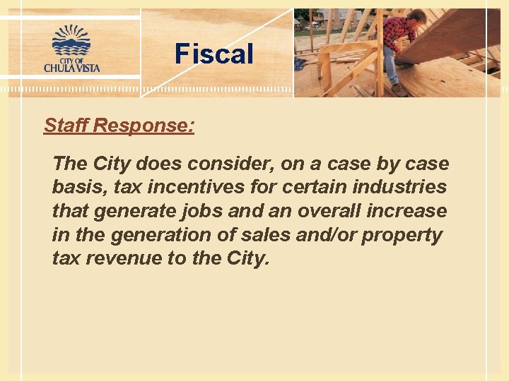 Fiscal Staff Response: The City does consider, on a case by case basis, tax