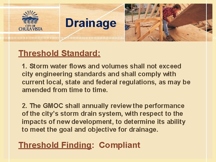 Drainage Threshold Standard: 1. Storm water flows and volumes shall not exceed city engineering