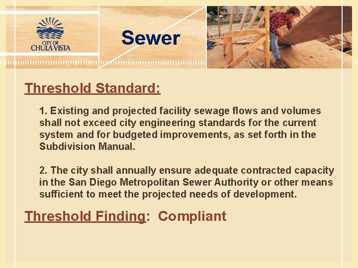 Sewer Threshold Standard: 1. Existing and projected facility sewage flows and volumes shall not