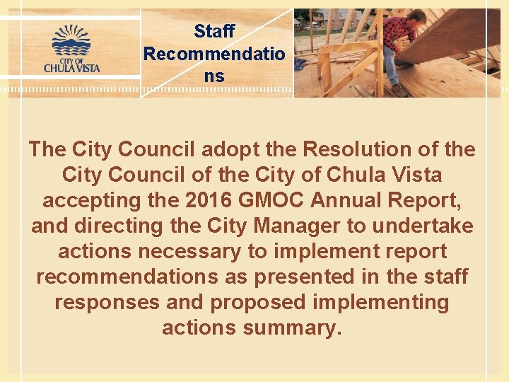 Staff Recommendatio ns The City Council adopt the Resolution of the City Council of