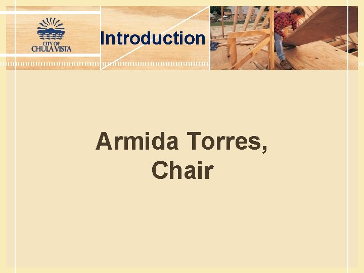 Introduction Armida Torres, Chair 