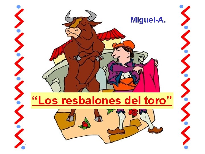 Miguel-A. “Los resbalones del toro” 