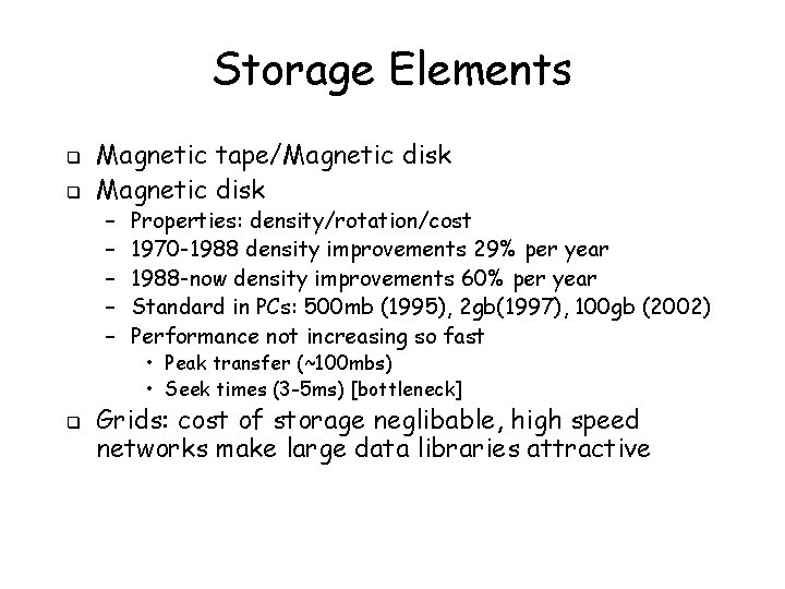 Storage Elements q q Magnetic tape/Magnetic disk – – – q Properties: density/rotation/cost 1970