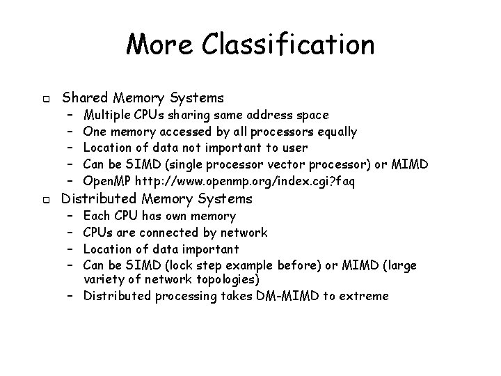 More Classification q Shared Memory Systems – – – q Multiple CPUs sharing same