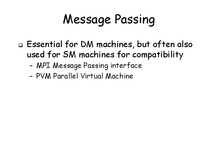 Message Passing q Essential for DM machines, but often also used for SM machines