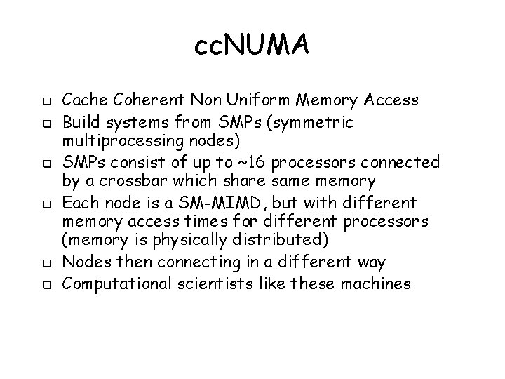 cc. NUMA q q q Cache Coherent Non Uniform Memory Access Build systems from