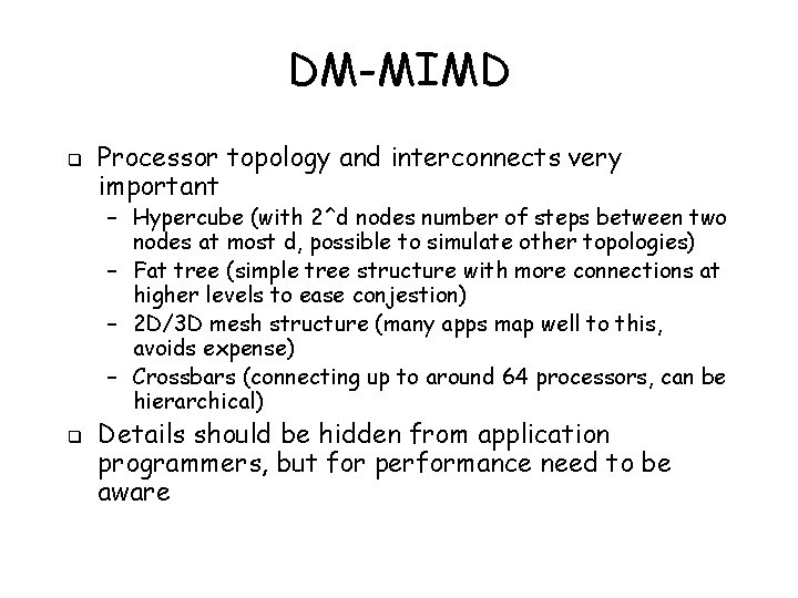 DM-MIMD q Processor topology and interconnects very important – Hypercube (with 2^d nodes number