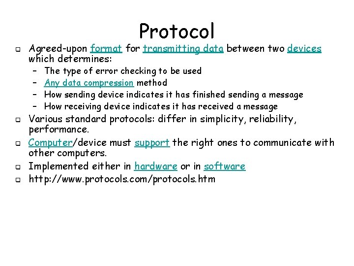 Protocol q Agreed-upon format for transmitting data between two devices which determines: – –