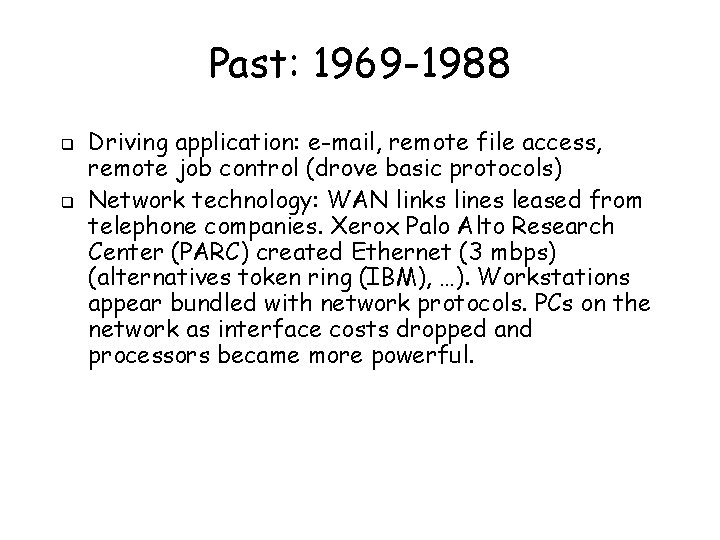 Past: 1969 -1988 q q Driving application: e-mail, remote file access, remote job control